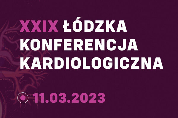 XXIX Łódzka Konferencja Kardiologiczna