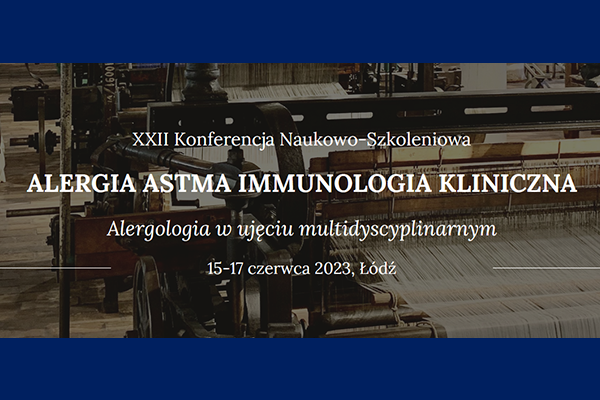 XXII Konferencja Naukowo-Szkoleniowa „Alergia Astma Immunologia Kliniczna”