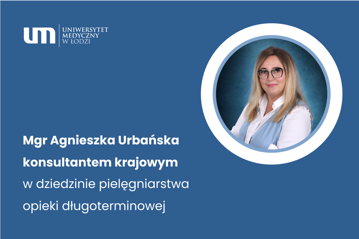 Magister Agnieszka Urbańska - Konsultantem Krajowym w dziedzinie pielęgniarstwa opieki długoterminowej
