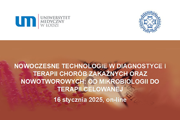 Webinar — NOWOCZESNE TECHNOLOGIE W DIAGNOSTYCE I TERAPII CHORÓB ZAKAŹNYCH ORAZ NOWOTWOROWYCH: OD MIKROBIOLOGII DO TERAPII CELOWANEJ