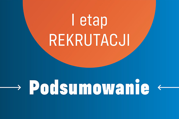 Podsumowaliśmy I etap rekrutacji