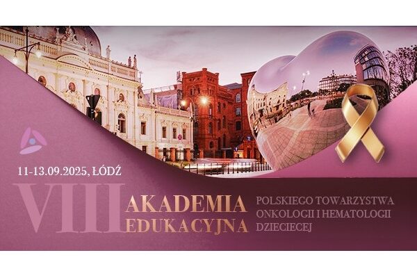 VIII Akademia Edukacyjna Polskiego Towarzystwa Onkologii i Hematologii Dziecięcej