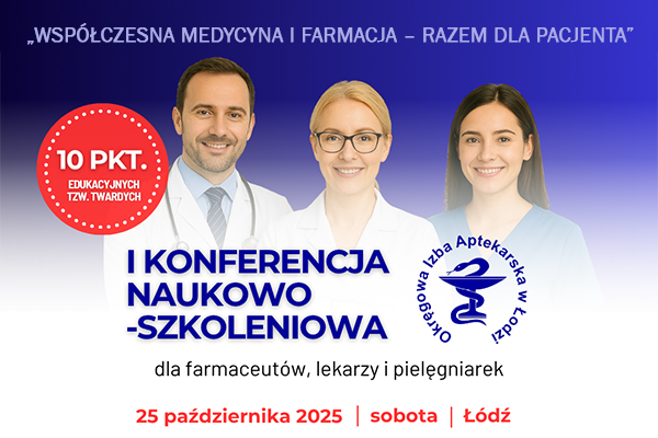 I Konferencja Naukowo-Szkoleniowa „Współczesna medycyna i farmacja – razem dla pacjenta”