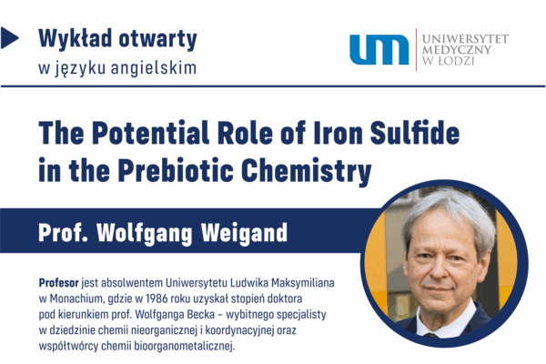 Wykład otwarty Prof. Wolfganga Weiganda — The Potential Role of Iron Sulfide in the Prebiotic Chemistry