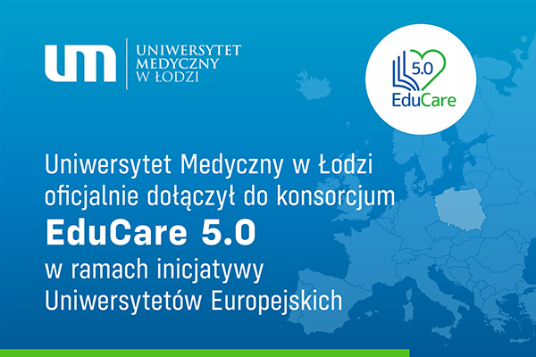 Uniwersytet Medyczny w Łodzi oficjalnie dołączył do konsorcjum EduCare 5.0 w ramach inicjatywy Uniwersytetów Europejskich