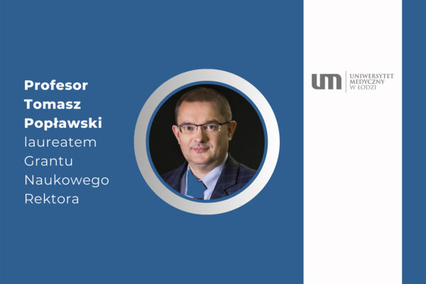 Profesor Tomasz Popławski laureatem Grantu Naukowego Rektora