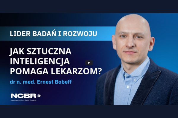Jak sztuczna inteligencja pomaga lekarzom? – rozmowa z dr. n. med. Ernestem Bobeffem