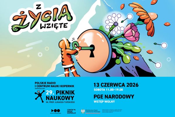 29. PIKNIK NAUKOWY IM. PROF. ŁUKASZA TURSKIEGO POLSKIEGO RADIA I CENTRUM NAUKI KOPERNIK — 13 CZERWCA 2026, PGE NARODOWY W WARSZAWIE