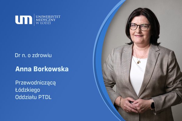 Dr n. o zdrowiu Anna Borkowska Przewodniczącą Łódzkiego Oddziału PTDL