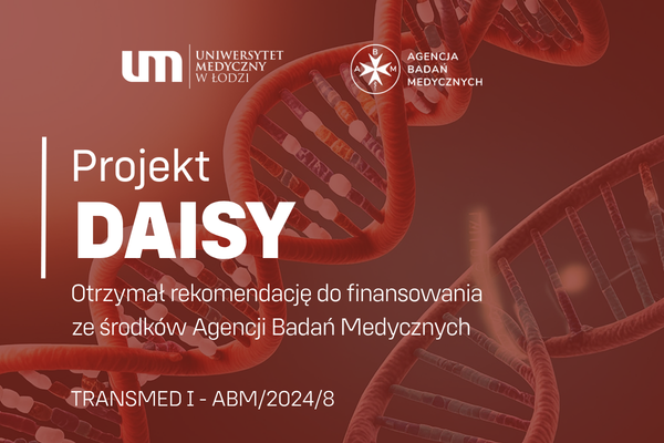 PROJEKT DAISY REKOMENDOWANY DO FINANSOWANIA ZE ŚRODKÓW AGENCJI BADAŃ MEDYCZNYCH