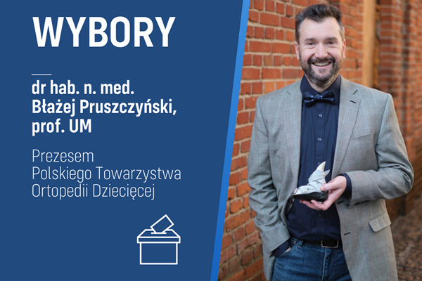 Prof. Błażej Pruszczyński prezesem Polskiego Towarzystwa Ortopedii Dziecięcej