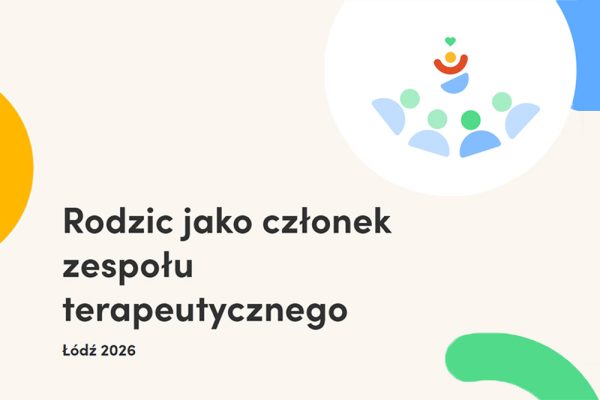 Zapraszamy na bezpłatne wydarzenie edukacyjne „Rodzic jako członek zespołu terapeutycznego”