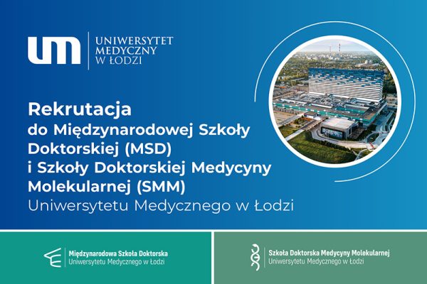 REKRUTACJA DO MIĘDZYNARODOWEJ SZKOŁY DOKTORSKIEJ (MSD) i SZKOŁY DOKTORSKIEJ MEDYCYNY MOLEKULARNEJ (SMM) UNIWERSYTETU MEDYCZNEGO W ŁODZI