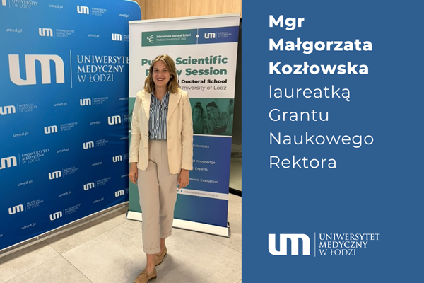 Mgr Małgorzata Kozłowska laureatką kolejnej edycji Grantów Naukowych Rektora