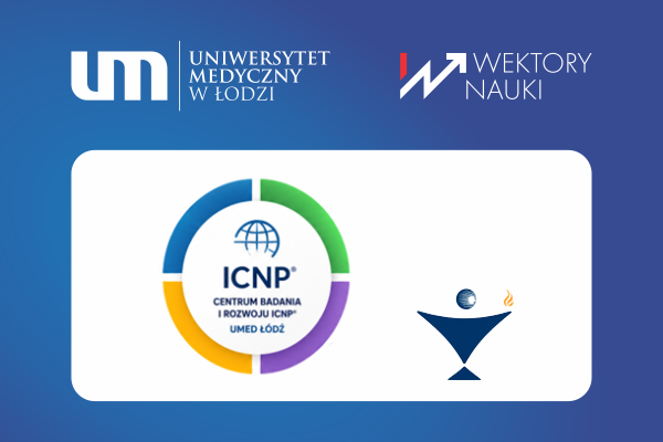 Akredytowane przez ICN Centrum Badania i Rozwoju ICNP® przy Uniwersytecie Medycznym w Łodzi współorganizatorem konferencji realizowanej w ramach ministerialnego programu «Wektory Nauki»